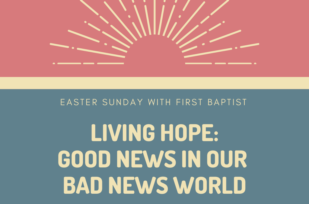 Living Hope: Good News in Our Bad News World