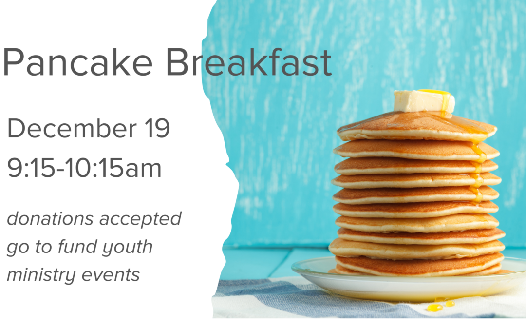 Pancake Breakfast – December 19