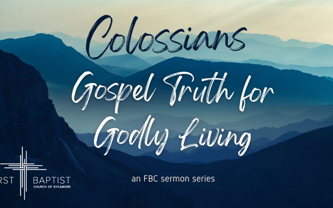 Colossians – Gospel Truth for Godly Living